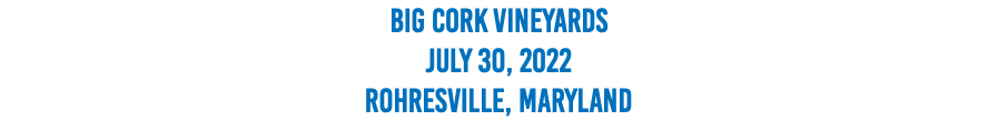 Big Cork Vineyards July 30, 2022 Rohresville, Maryland