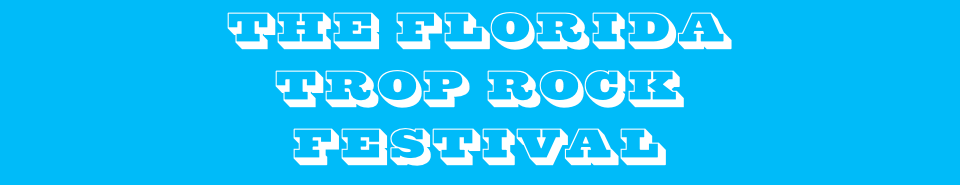 The Florida  Trop Rock  Festival